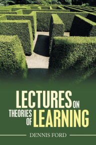 Title: Lectures on Theories of Learning, Author: Dennis Ford