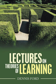 Title: Lectures on Theories of Learning, Author: Dennis Ford