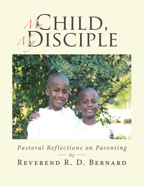My Child, Disciple: Pastoral Reflections on Parenting