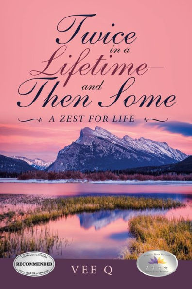 Twice A Lifetime-And Then Some: Zest for Life