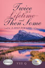 Twice in a Lifetime-And Then Some: A Zest for Life