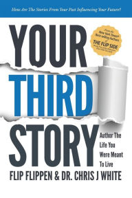 Title: Your Third Story: Author the Life You Were Meant to Live, Author: Flip Flippen