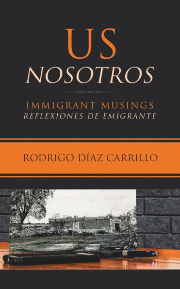 Us/Nosotros: Immigrant Musings/Reflexiones De Emigrante