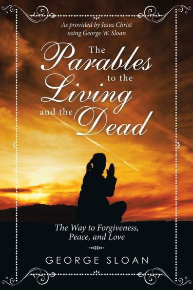 The Parables to Living and Dead: Way Forgiveness, Peace, Love
