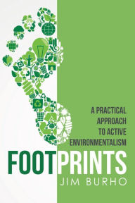 Title: Footprints: A Practical Approach to Active Environmentalism, Author: Jim Burho