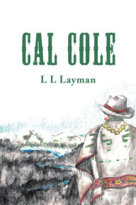 Title: Cal Cole, Author: L L Layman
