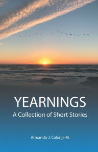 Title: Yearnings: A Collection of Short Stories, Author: Armando J. Calonje M.