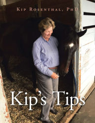 Title: Kip's Tips, Author: Kip Rosenthal PhD