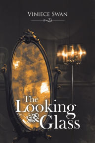 Title: The Looking Glass, Author: Viniece Swan