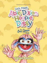 Title: Let's Meet Able Dixion Hoopie Dissy: An Our Space Book, Author: Steven Botelho