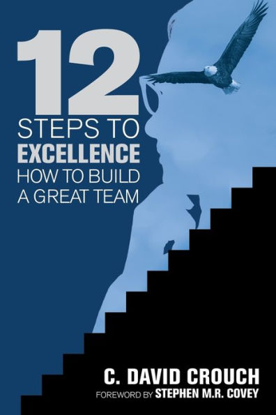 12 Steps to Excellence: How Build a Great Team