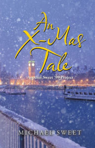 Title: An X-Mas Tale: Another Sweet '99 Project, Author: Michael Sweet