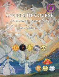 Title: Angels, Of Course: A Collection of Illustrated Visits, Author: Win Tuck-Gleason