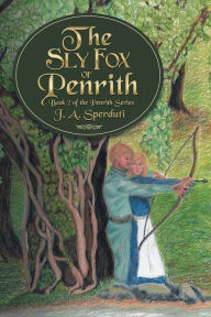 Title: The Sly Fox of Penrith: Book 2 of the Penrith Series, Author: J. A. Sperduti