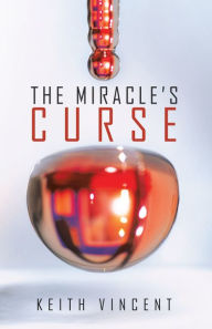 Title: The Miracle's Curse, Author: Keith Vincent