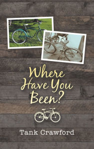 Title: Where Have You Been?, Author: Tank Crawford