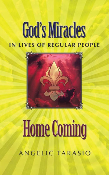 Home Coming: God's Miracles Lives of Regular People