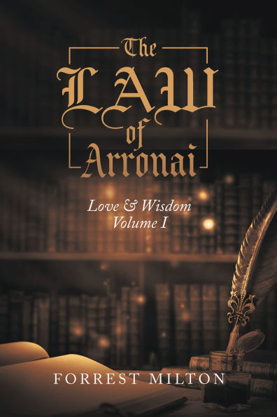 The LAW of Arronai: Love & Wisdom Volume I