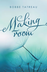 Title: Making Room, Author: Bobbe Tatreau