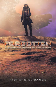 Title: Forgotten: A Stepping Stone to the Stars, Author: Richard D. Bangs