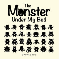 Title: The Monster Under My Bed, Author: Djonesboy