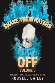 Title: Shake Them Haters off Volume 6: Number- Finds- Puzzle for the Brain, Author: Russell Bailey