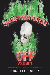 Title: Shake Them Haters off Volume 7: Numbers and Word Finds-Puzzle for the Brain, Author: Russell Bailey