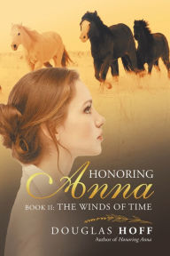 Title: Honoring Anna: Book Ii: the Winds of Time, Author: Douglas Hoff