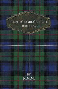 Title: Carthy Family Secret: Book 3 of 4, Author: K.M.M.