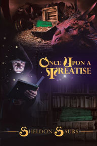 Title: Once Upon a Treatise, Author: Sheldon Saurs