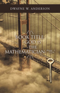 Title: /\ Book Title: `-God Is `-The Mathematician-'