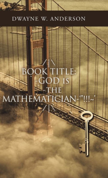 /\ Book Title: '-God Is '-The Mathematician-'"!!!~'