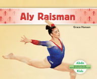 Title: Aly Raisman (Aly Raisman), Author: Grace Hansen