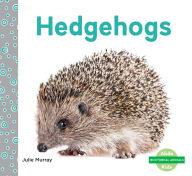 Title: Hedgehogs, Author: Julie Murray