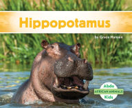 Title: Hippopotamus, Author: Grace Hansen