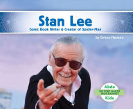 Title: Stan Lee: Comic Book Writer & Creator of Spider-Man, Author: Grace Hansen