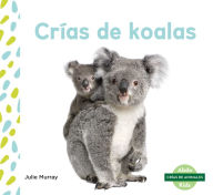 Title: Crias de Koalas = Koala Joeys, Author: Julie Murray