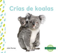 Title: Crías de koalas (Koala Joeys), Author: Julie Murray
