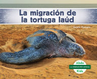 Title: La migración de la tortuga laúd (Leatherback Turtle Migration), Author: Grace Hansen
