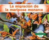 Title: La migración de la mariposa monarca (Monarch Butterfly Migration), Author: Grace Hansen