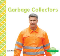 Title: Garbage Collectors, Author: Julie Murray
