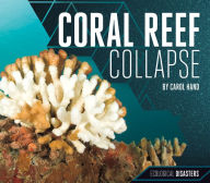 Title: Coral Reef Collapse, Author: Carol Hand