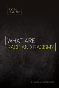 Title: What Are Race and Racism?, Author: Sue Bradford Edwards