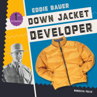 Title: Eddie Bauer: Down Jacket Developer, Author: Rebecca Felix