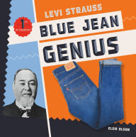 Title: Levi Strauss: Blue Jean Genius, Author: Elsie Olson