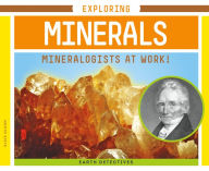 Title: Exploring Minerals: Mineralogists at Work!, Author: Elsie Olson