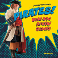 Title: Pirates! Bold and Brutal Rebels, Author: Marcia DeLuca