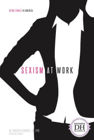 Title: Sexism at Work, Author: Duchess Harris JD
