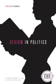 Title: Sexism in Politics, Author: Duchess Harris JD