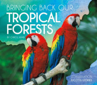 Title: Bringing Back Our Tropical Forests, Author: Carol Hand